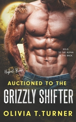 Auctioned To The Grizzly Shifter by Turner, Olivia T.