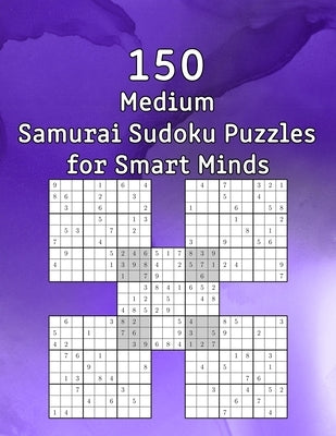 150 Medium Samurai Sudoku Puzzles for Smart Minds: Gift for Adults, Grandparents or Seniors - Sudoku Booklet with Solutions by Wohlfahrt, Tommy