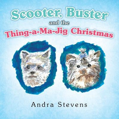 Scooter, Buster and the Thing-A-Ma-Jig Christmas by Stevens, Andra