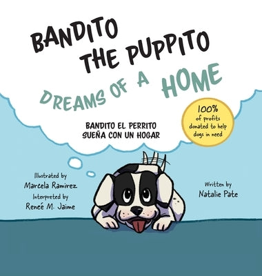 Bandito the Puppito Dreams of a Home (Hardcover): Bandito el Perrito Sueña con un Hogar by Pate, Natalie