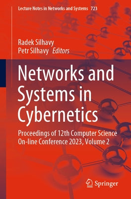 Networks and Systems in Cybernetics: Proceedings of 12th Computer Science On-Line Conference 2023, Volume 2 by Silhavy, Radek