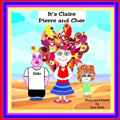 It's Claire Pierre and Cher by Streit, Jane