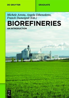 Biorefineries: An Introduction by Aresta, Michele