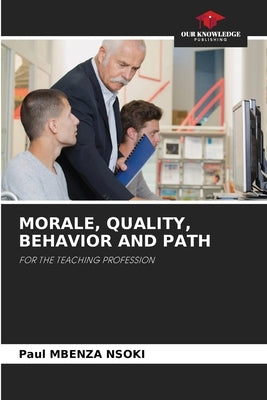 Morale, Quality, Behavior and Path by Mbenza Nsoki, Paul