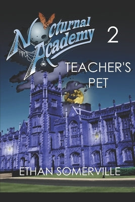 Nocturnal Academy 2 - Teacher's Pet by Somerville, Ethan