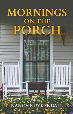 Mornings on the Porch by Kuykendall, Nancy