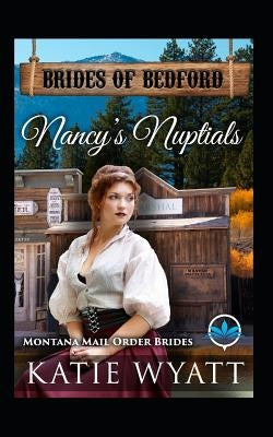 Nancy's Nuptials: Montana Mail Order Brides by Wyatt, Katie