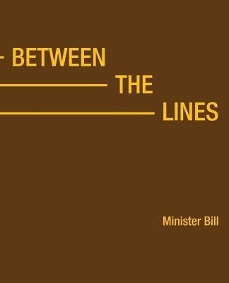 Between the Lines by Minister Bill