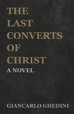 The Last Converts of Christ by Ghedini, Giancarlo