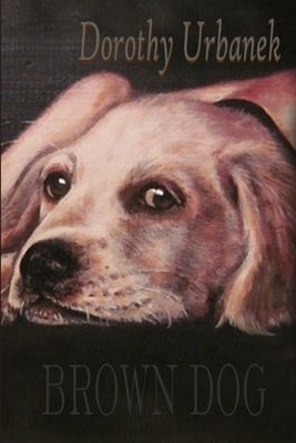 Brown Dog by Urbanek, Dorothy