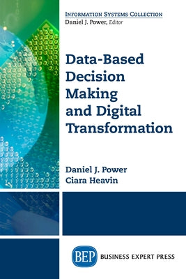 Data-Based Decision Making and Digital Transformation: Nine Laws for Success by Power, Daniel J.