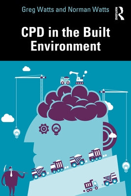 CPD in the Built Environment by Watts, Greg