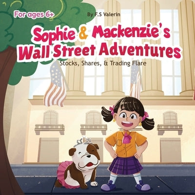 Sophie & Mackenzie's Wall Street Adventures: Stocks, Shares & Trading Flare by Studio, Famsu