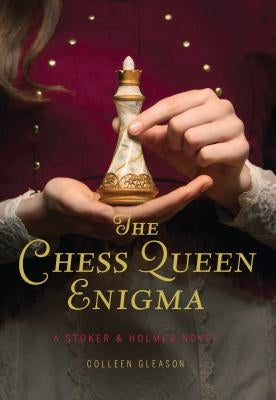 The Chess Queen Enigma: A Stoker & Holmes Novel by Gleason, Colleen