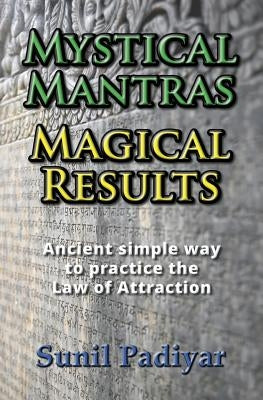 Mystical Mantras. Magical Results. by Padiyar, Sunil
