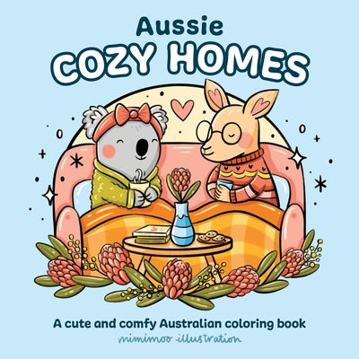 Aussie Cozy Homes: A Cute and Comfy Australian Coloring Book by Mimimoo Illustration, Mimimoo Illustrati