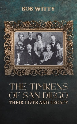 The Timkens of San Diego by Witty, Bob