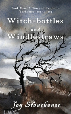 Witch-bottles and Windlestraws by Stonehouse, Joy