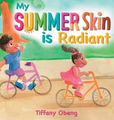 My Summer Skin is Radiant by Obeng, Tiffany