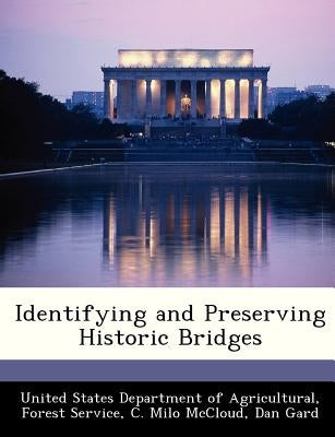 Identifying and Preserving Historic Bridges by United States Department of Agricultural
