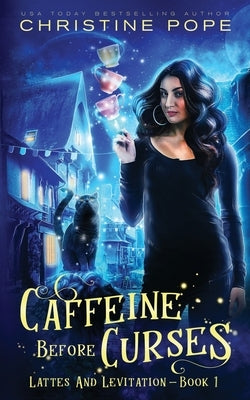Caffeine Before Curses: A Cozy Paranormal Mystery by Pope, Christine