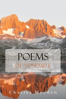 Poems of Yosemite by Weeden, Charles