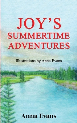 Joy's Summertime Adventures by Evans, Anna