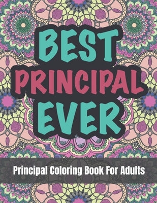 Principal Coloring Book For Adults: A Funny and Appreciation Gifts For Principals by Andrews, Amy J.
