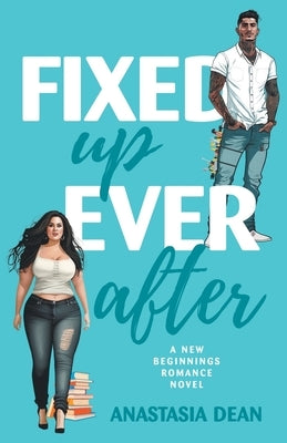 Fixed Up Ever After by Dean, Anastasia