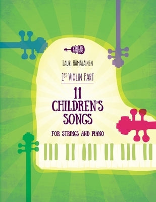 11 Children's Songs for String and Piano: 1st Violin Part by Hamalainen, Lauri Juhani
