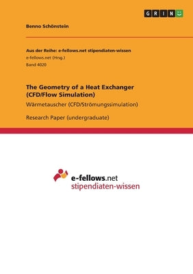 The Geometry of a Heat Exchanger (CFD/Flow Simulation): Wärmetauscher (CFD/Strömungssimulation) by Schönstein, Benno