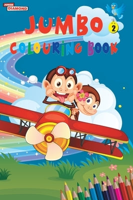 Jumbo Colouring Book 2 for 4 to 8 years old Kids Best Gift to Children for Drawing, Coloring and Painting by Verma, Priyanka
