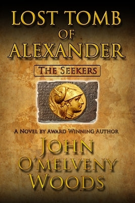 The Seekers: Lost Tomb of Alexander by Woods, John O'Melveny
