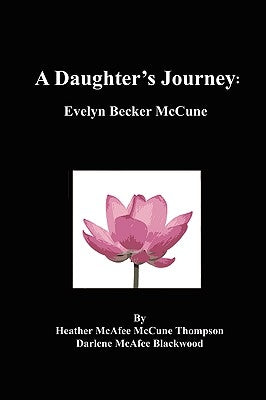 A Daughter's Journey: Evelyn Becker McCune by McAfee McCune Thompson, Heather