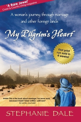 My Pilgrim's Heart: A woman's journey through marriage and other foreign lands by Dale