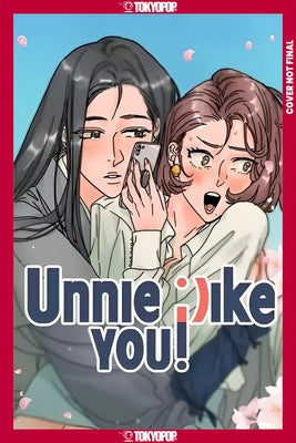 Unnie, I Like You!, Volume 1 (Hardcover) by Jeongussi