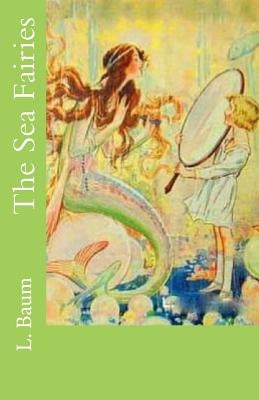 The Sea Fairies by Baum, L. Frank