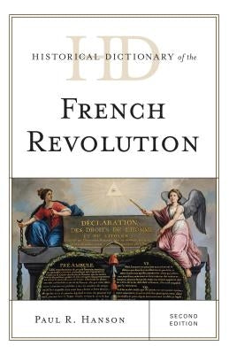 Historical Dictionary of the French Revolution by Hanson, Paul R.