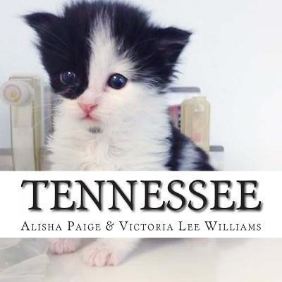 Tennessee: This is the true life story of a cat who survived against all odds to become an amazing therapy cat for Veterans and c by Williams, Victoria Lee