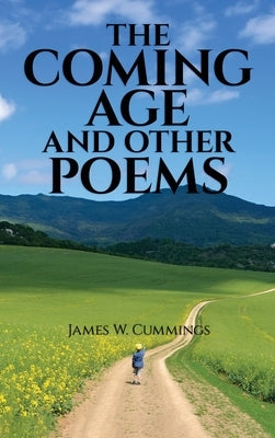 The Coming Age and Other Poems: Third Edition by Cummings, James W.