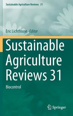 Sustainable Agriculture Reviews 31: Biocontrol by Lichtfouse, Eric