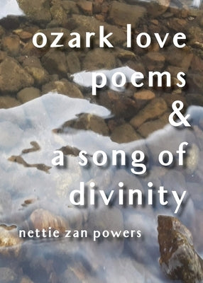 ozark love poems and a song of divinity by Powers, Nettie