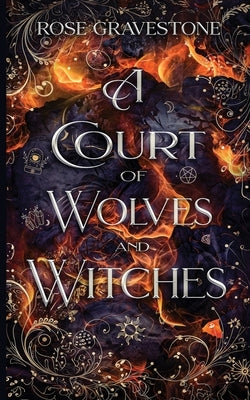A Court of Wolves and Witches by Gravestone, Rose