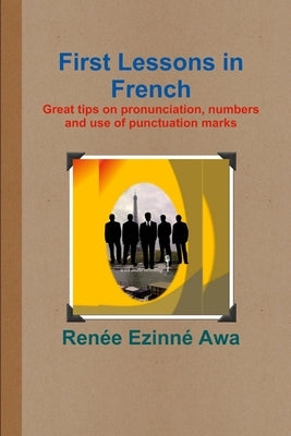 First Lessons in French by Awa, Renée Ezinné