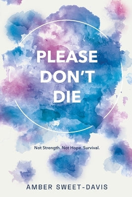 Please Don't Die by Sweet-Davis, Amber