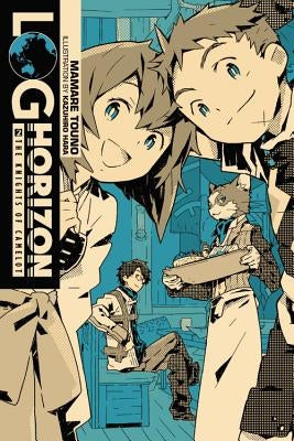 Log Horizon, Vol. 2 (Light Novel): The Knights of Camelot by Touno, Mamare
