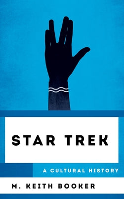 Star Trek: A Cultural History by Booker, M.