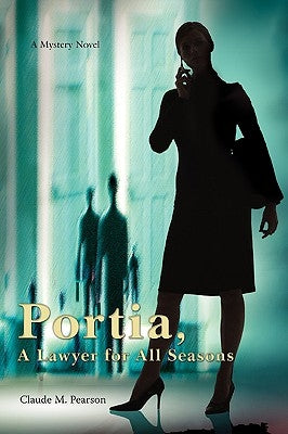 Portia, A Lawyer for All Seasons by Pearson, Claude M.