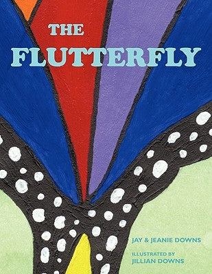 The Flutterfly by Downs, Jay &. Jeanie