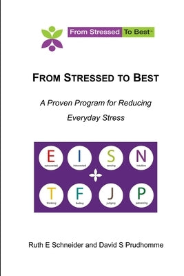 From Stressed To Best -- A Proven Program For Reducing Everyday Stress by David S. Prudhomme, Ruth E. Schneider an
